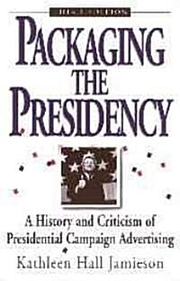 [중고] Packaging the Presidency: A History and Criticism of Presidential Campaign Advertising, 3rd Edition (Paperback, 3)