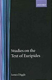 Studies on the Text of Euripides : Supplices; Electra; Heracles; Troades; Iphigenia in Tauris; Ion (Hardcover)