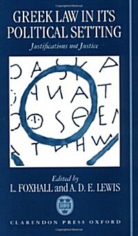 Greek Law in Its Political Setting : Justifications Not Justice (Hardcover)