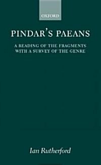Pindars Paeans : A Reading of the Fragments with a Survey of the Genre (Hardcover)