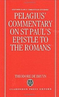 Pelagius Commentary on St Pauls Epistle to the Romans (Hardcover)