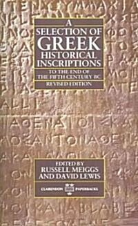 A Selection of Greek Historical Inscriptions to the End of the Fifth Century BC (Paperback, Revised ed)
