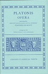 Plato Opera Vol. III : (Thg., Chrm., Laches, Lysis: Euthd., Prot., Gorg., Meno; Hp. Ma. et Min., Io, Mnx.) (Hardcover)
