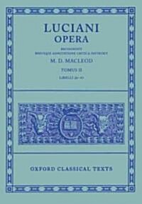 Lucian Opera Tomus II (Books XXVI-XLIII) (Paperback)