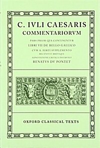 Caesar Commentarii. I. (Gallic War) : (Bellum Gallicum, Cum A. Hirti Supplemento) (Hardcover)