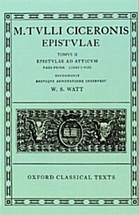 Cicero Epistulae. Vol. II. Part i : (ad Att. 1-8) (Paperback)
