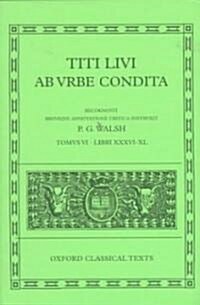 Livy Ab Urbe Condita Books XXXVI-XL : Latin text with apparatus criticus (Hardcover)