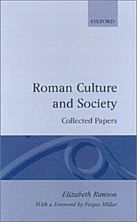 Roman Culture and Society : The Collected Papers of Elizabeth Rawson (Hardcover)