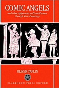 Comic Angels and Other Approaches to Greek Drama Through Vase-paintings (Hardcover)