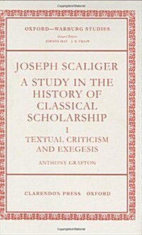 Joseph Scaliger: I: Textual Criticism and Exegesis (Hardcover)
