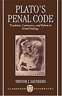 Platos Penal Code : Tradition, Controversy, and Reform in Greek Penology (Paperback)