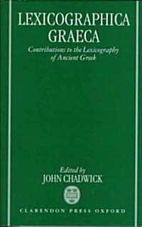 Lexicographica Graeca : Contributions to the Lexicography of Ancient Greek (Hardcover)