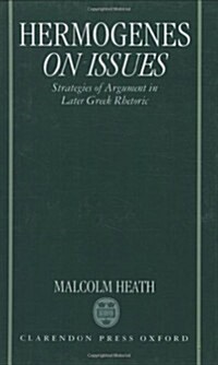 Hermogenes on Issues : Strategies of Argument in Later Greek Rhetoric (Hardcover)
