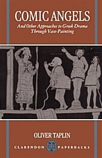 Comic Angels and Other Approaches to Greek Drama Through Vase-paintings (Paperback)