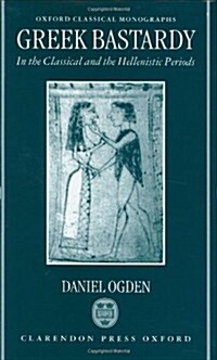 Greek Bastardy in the Classical and Hellenistic Periods (Hardcover)