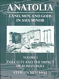 Anatolia: Volume I: The Celts and the Impact of Roman Rule (Paperback)