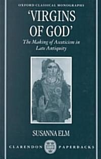 Virgins of God : The Making of Asceticism in Late Antiquity (Paperback)