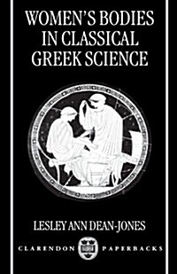 Womens Bodies in Classical Greek Science (Paperback)