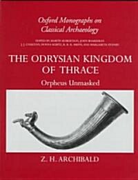 The Odrysian Kingdom of Thrace : Orpheus Unmasked (Hardcover)