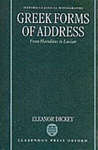 Greek Forms of Address : From Herodotus to Lucian (Hardcover)