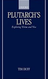 Plutarchs Lives : Exploring Virtue and Vice (Hardcover)