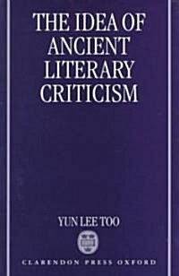The Idea of Ancient Literary Criticism (Hardcover)