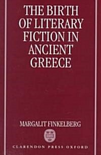 The Birth of Literary Fiction in Ancient Greece (Hardcover)