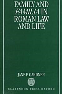 Family and Familia in Roman Law and Life (Hardcover)