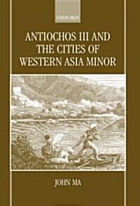 Antiochos III and the Cities of Western Asia Minor (Hardcover)