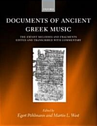 Documents of Ancient Greek Music : the Extant Melodies and Fragments Edited and Transcribed with Commentary (Hardcover)