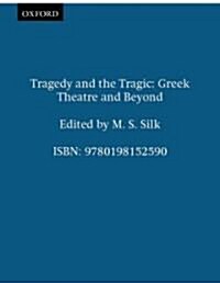 Tragedy and the Tragic : Greek Theatre and Beyond (Paperback)