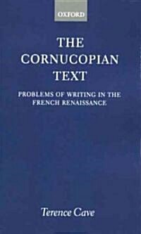 The Cornucopian Text : Problems of Writing in the French Renaissance (Paperback)