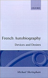 French Autobiography: Devices and Desires : Rousseau to Perec (Hardcover)