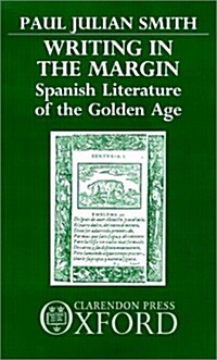 Writing in the Margin : Spanish Literature of the Golden Age (Hardcover)