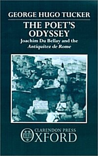 The Poets Odyssey : Joachim Du Bellay and the Antiquitez de Rome (Hardcover)