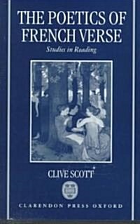 The Poetics of French Verse : Studies in Reading (Hardcover)