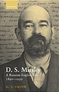 D. S. Mirsky : A Russian-English Life, 1890-1939 (Hardcover)