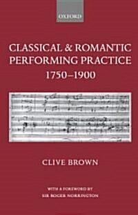 Classical and Romantic Performing Practice 1750-1900 (Hardcover)