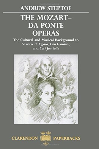 The Mozart-Da Ponte Operas : The Cultural and Musical Background to Le Nozze di Figaro, Don Giovanni, and Cosi fan tutte (Paperback)