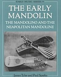 The Early Mandolin : The Mandolino and the Neapolitan Mandoline (Paperback)