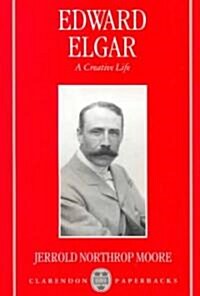 Edward Elgar : A Creative Life (Paperback)