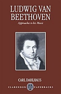 Ludwig van Beethoven : Approaches to his Music (Paperback)
