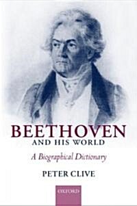 Beethoven and His World : A Biographical Dictionary (Hardcover)