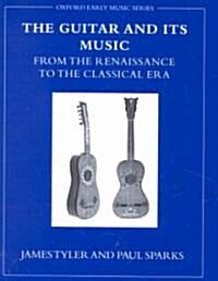 The Guitar and Its Music : From the Renaissance to the Classical Era (Hardcover)