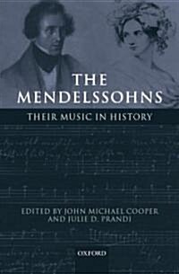 The Mendelssohns : Their Music in History (Hardcover)