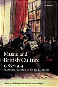 Music and British Culture, 1785-1914 : Essays in Honour of Cyril Ehrlich (Hardcover)