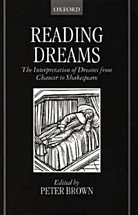 Reading Dreams : The Interpretation of Dreams from Chaucer to Shakespeare (Hardcover)