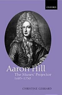 Aaron Hill : The Muses Projector, 1685-1750 (Hardcover)