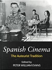 Spanish Cinema : The Auteurist Tradition (Paperback)