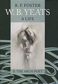 W. B. Yeats: A Life Vol.2 : II: The Arch-Poet 1915-1939 (Hardcover)